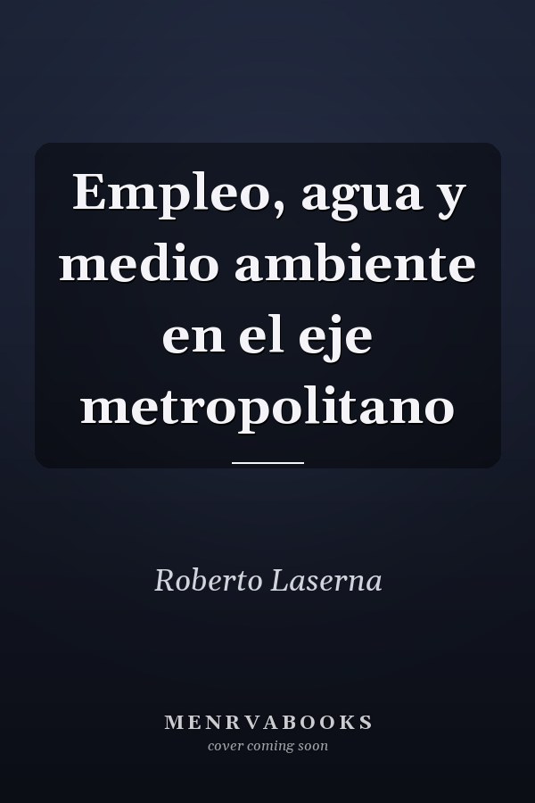 Empleo, agua y medio ambiente en el eje metropolitano