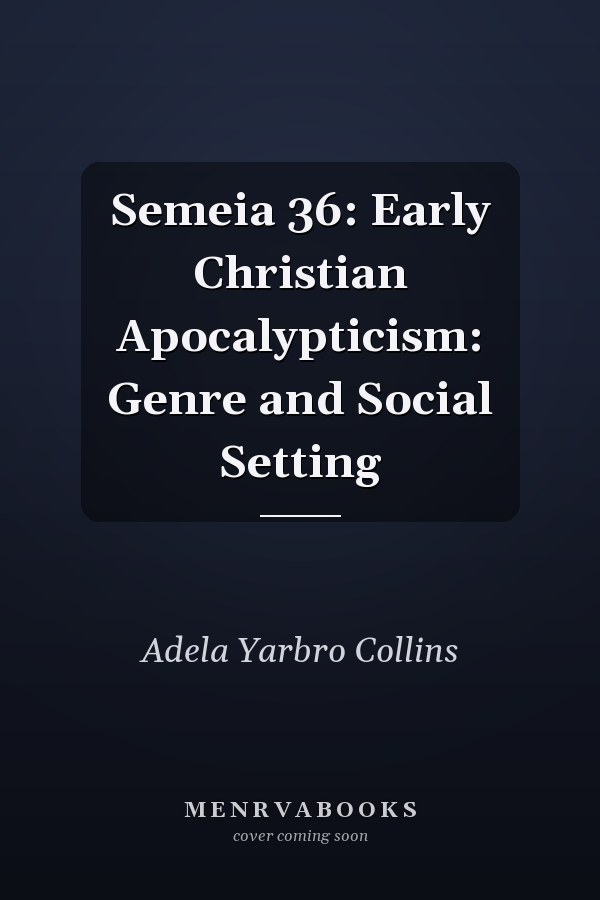 Semeia 36: Early Christian Apocalypticism: Genre and Social Setting