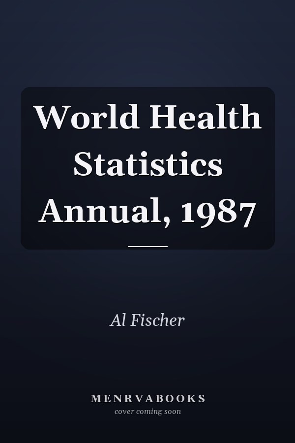 World Health Statistics Annual, 1987