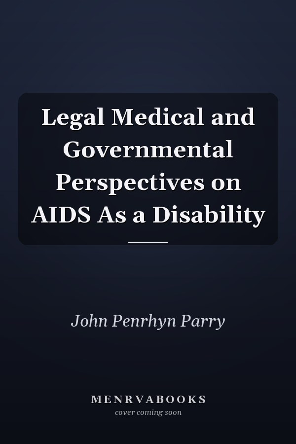 Legal Medical and Governmental Perspectives on AIDS As a Disability