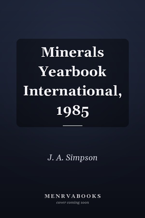 Minerals Yearbook International, 1985