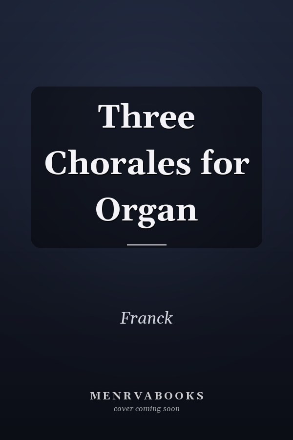 Three Chorales for Organ