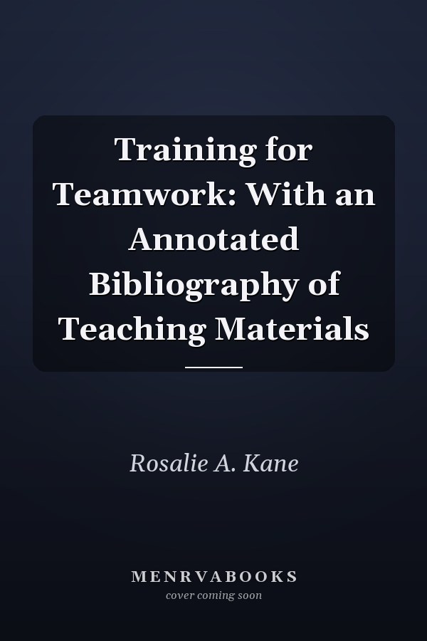 Training for Teamwork: With an Annotated Bibliography of Teaching Materials