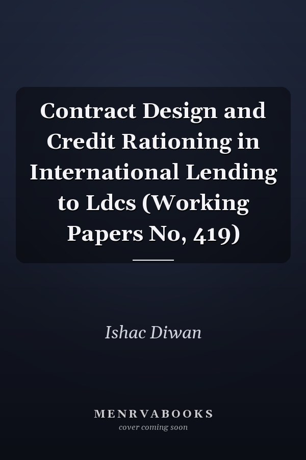 Contract Design and Credit Rationing in International Lending to Ldcs (Working Papers No, 419)