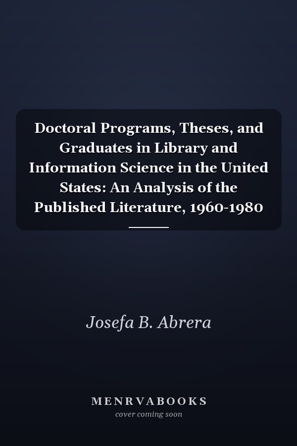 Doctoral Programs, Theses, and Graduates in Library and Information Science in the United States: An Analysis of the Published Literature, 1960-1980