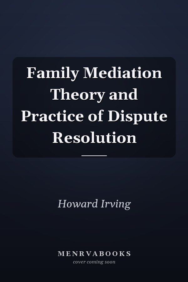 Family Mediation Theory and Practice of Dispute Resolution