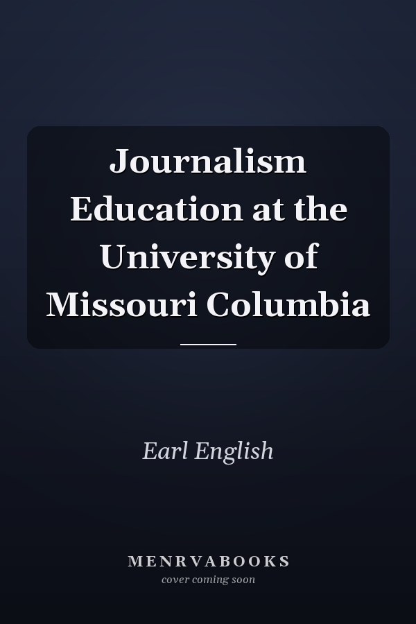 Journalism Education at the University of Missouri Columbia