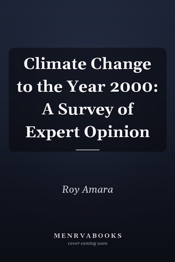 Climate Change to the Year 2000: A Survey of Expert Opinion