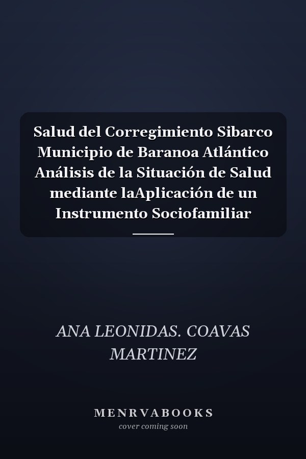 Salud del Corregimiento Sibarco Municipio de Baranoa Atlántico Análisis de la Situación de Salud mediante laAplicación de un Instrumento Sociofamiliar