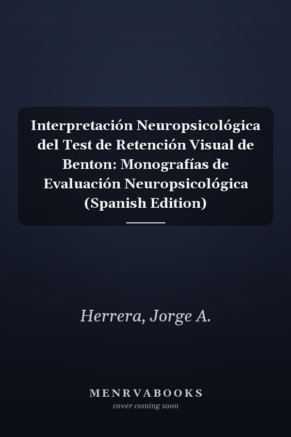 Interpretación Neuropsicológica del Test de Retención Visual de Benton: Monografías de Evaluación Neuropsicológica (Spanish Edition)