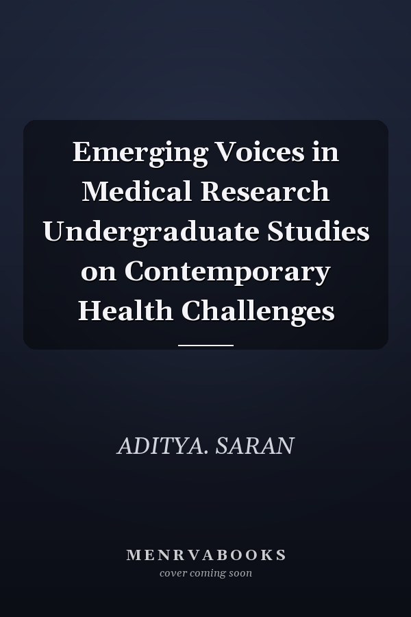 Emerging Voices in Medical Research Undergraduate Studies on Contemporary Health Challenges