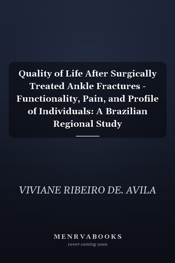Quality of Life After Surgically Treated Ankle Fractures - Functionality, Pain, and Profile of Individuals: A Brazilian Regional Study