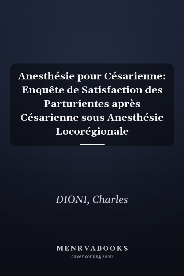 Anesthésie pour Césarienne: Enquête de Satisfaction des Parturientes après Césarienne sous Anesthésie Locorégionale
