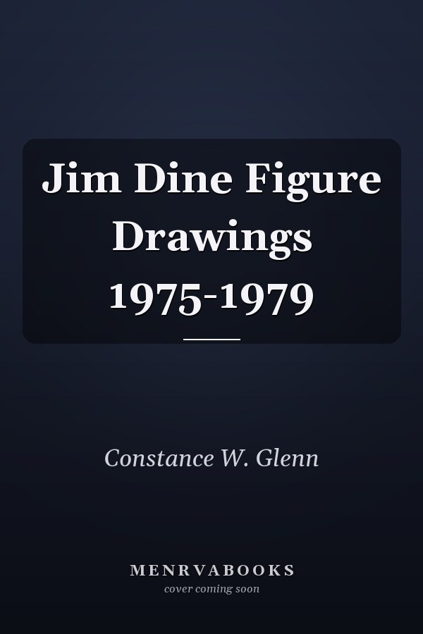 Jim Dine Figure Drawings 1975-1979