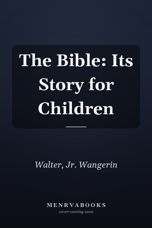 The Bible: Its Story for Children