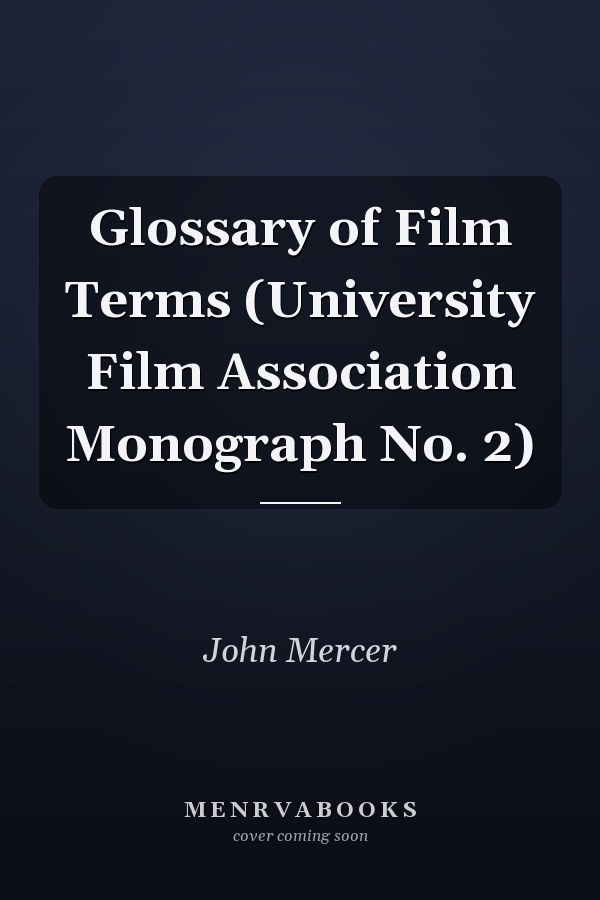 Glossary of Film Terms (University Film Association Monograph No. 2)