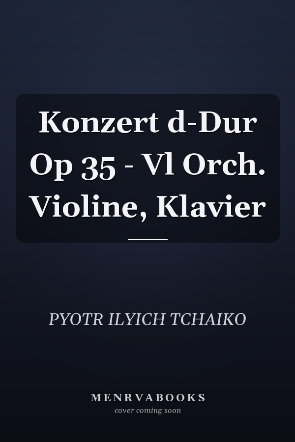 Konzert d-Dur Op 35 - Vl Orch. Violine, Klavier