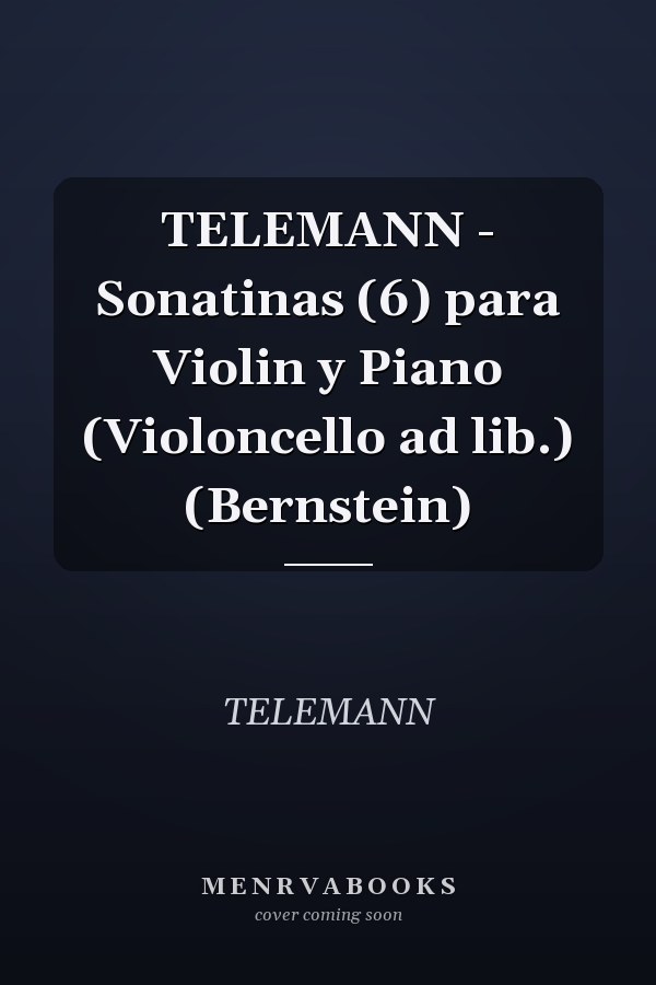 TELEMANN - Sonatinas (6) para Violin y Piano (Violoncello ad lib.) (Bernstein)
