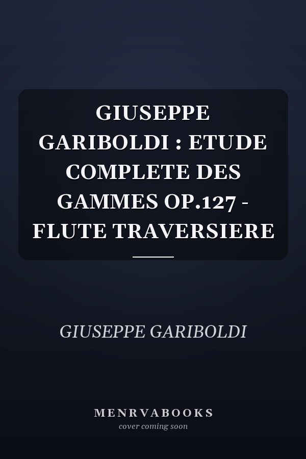 GIUSEPPE GARIBOLDI : ETUDE COMPLETE DES GAMMES OP.127 - FLUTE TRAVERSIERE
