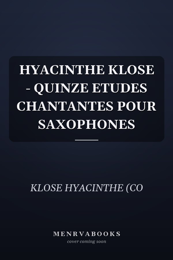 HYACINTHE KLOSE - QUINZE ETUDES CHANTANTES POUR SAXOPHONES
