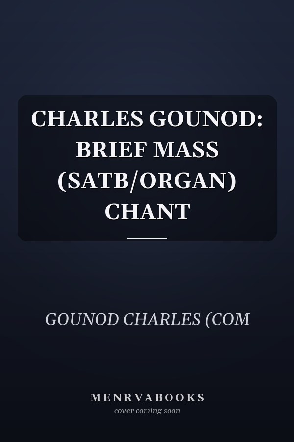 CHARLES GOUNOD: BRIEF MASS (SATB/ORGAN) CHANT
