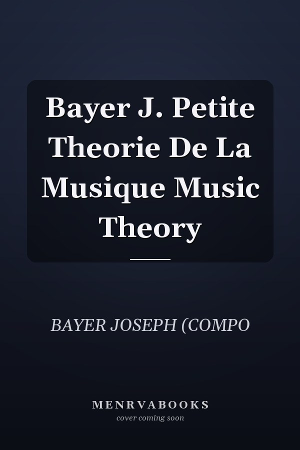 Bayer J. Petite Theorie De La Musique Music Theory