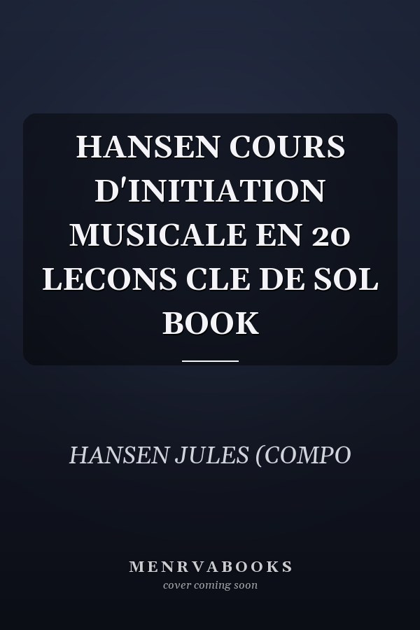 HANSEN COURS D'INITIATION MUSICALE EN 20 LECONS CLE DE SOL BOOK