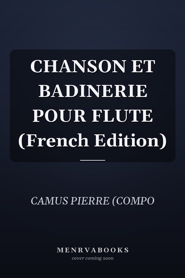 CHANSON ET BADINERIE POUR FLUTE (French Edition)