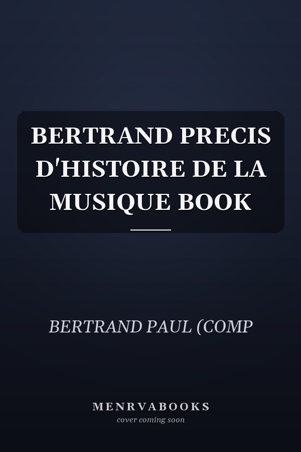 BERTRAND PRECIS D'HISTOIRE DE LA MUSIQUE BOOK