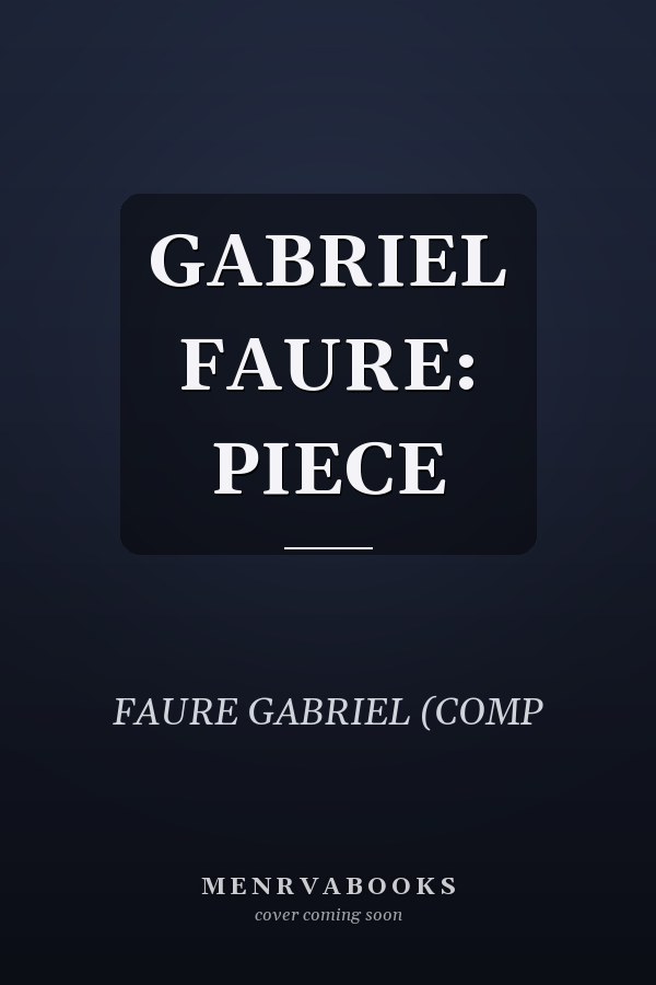 GABRIEL FAURE: PIECE