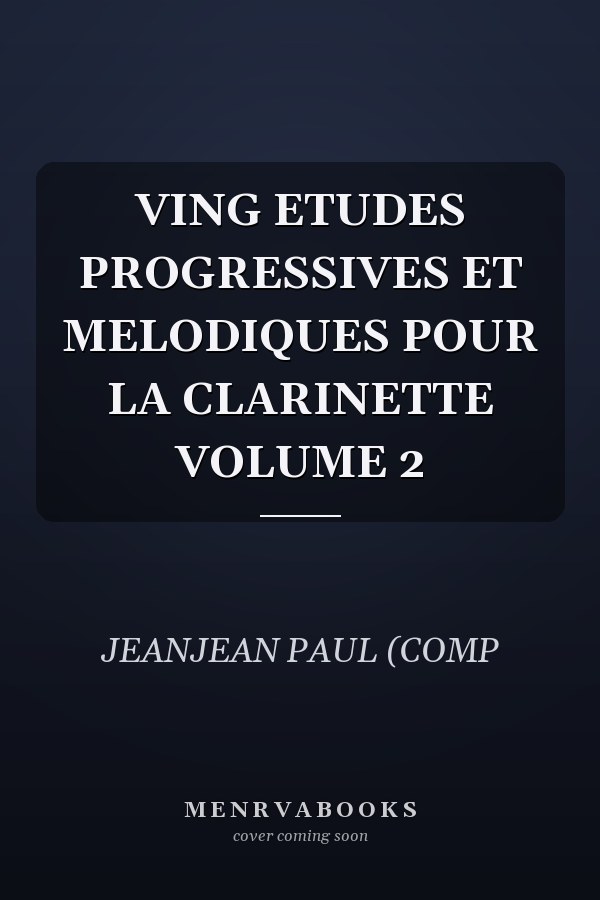 VING ETUDES PROGRESSIVES ET MELODIQUES POUR LA CLARINETTE VOLUME 2