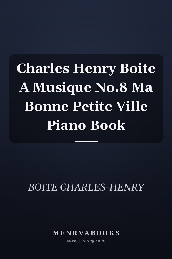 Charles Henry Boite A Musique No.8 Ma Bonne Petite Ville Piano Book