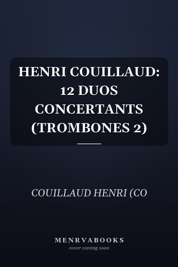 HENRI COUILLAUD: 12 DUOS CONCERTANTS (TROMBONES 2)