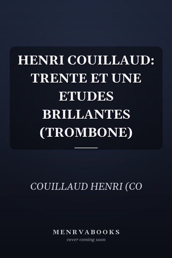 HENRI COUILLAUD: TRENTE ET UNE ETUDES BRILLANTES (TROMBONE)