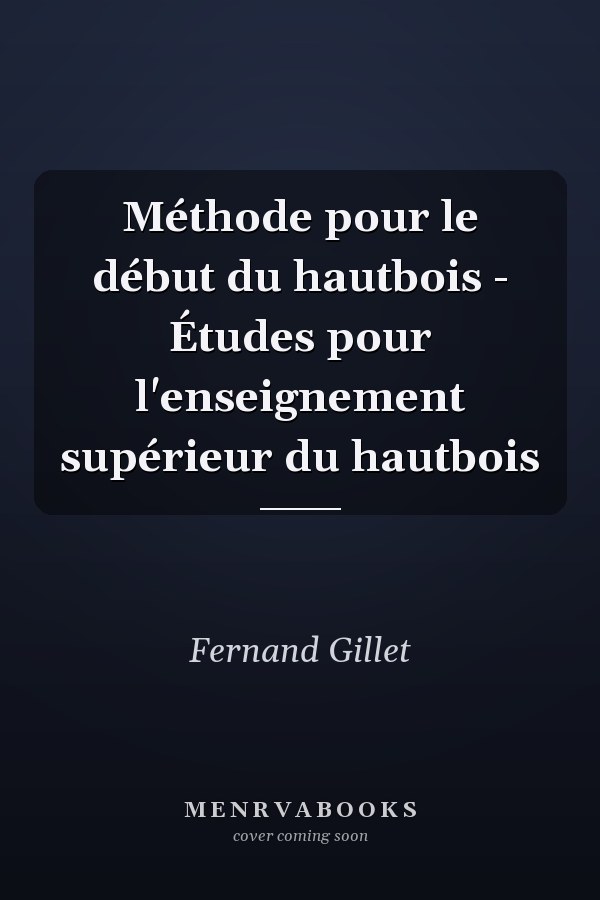 Méthode pour le début du hautbois - Études pour l'enseignement supérieur du hautbois