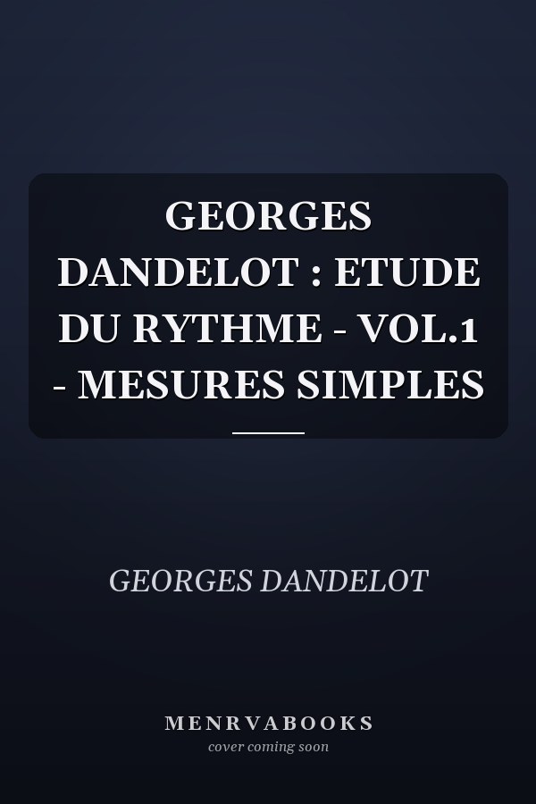 GEORGES DANDELOT : ETUDE DU RYTHME - VOL.1 - MESURES SIMPLES