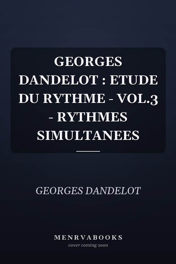GEORGES DANDELOT : ETUDE DU RYTHME - VOL.3 - RYTHMES SIMULTANEES