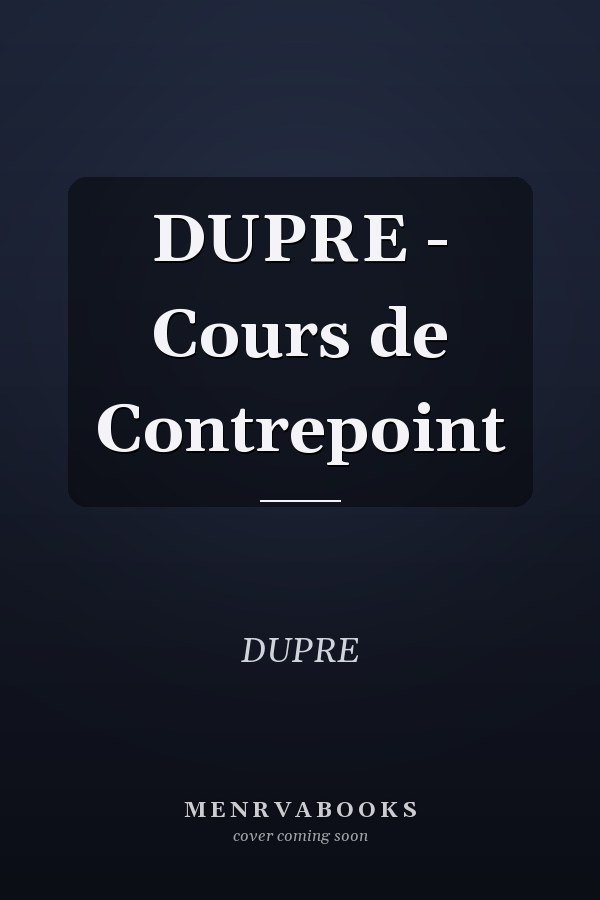 DUPRE - Cours de Contrepoint