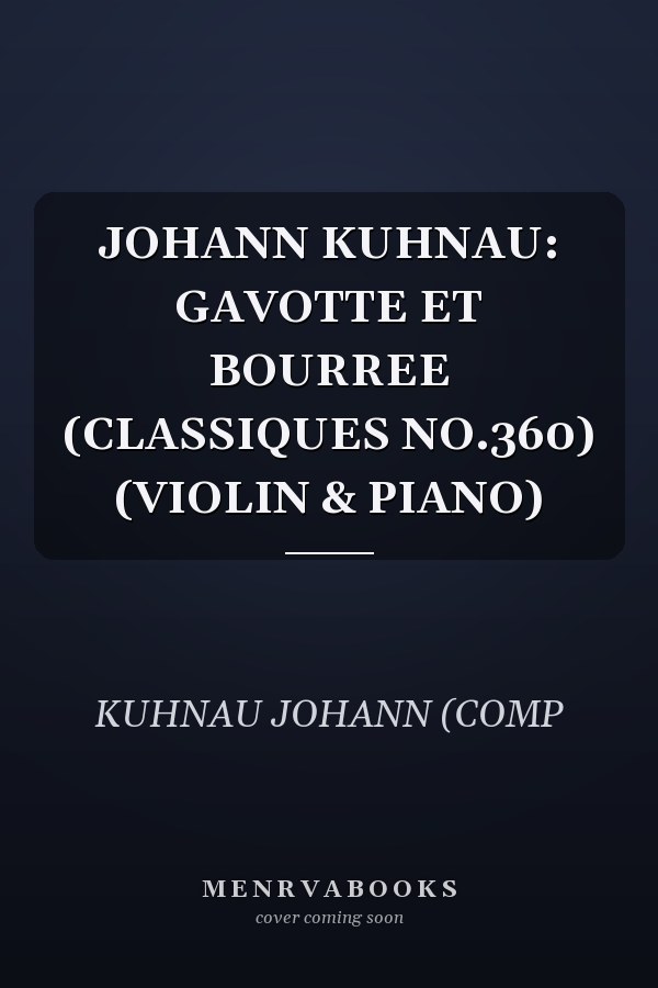 JOHANN KUHNAU: GAVOTTE ET BOURREE (CLASSIQUES NO.360) (VIOLIN & PIANO)