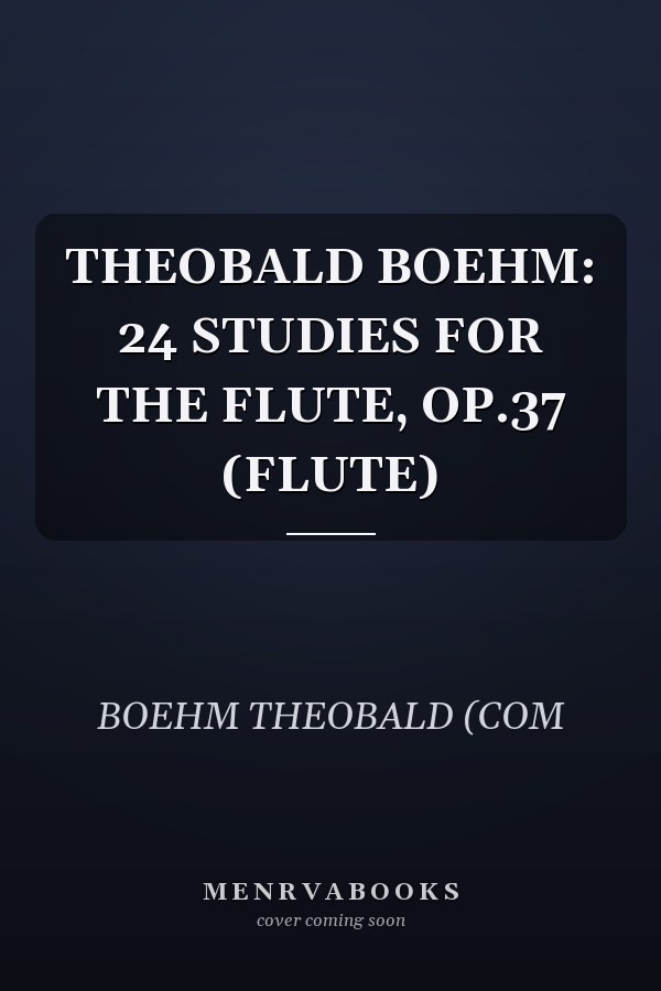 THEOBALD BOEHM: 24 STUDIES FOR THE FLUTE, OP.37 (FLUTE)