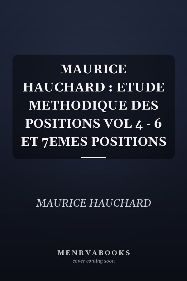MAURICE HAUCHARD : ETUDE METHODIQUE DES POSITIONS VOL 4 - 6 ET 7EMES POSITIONS