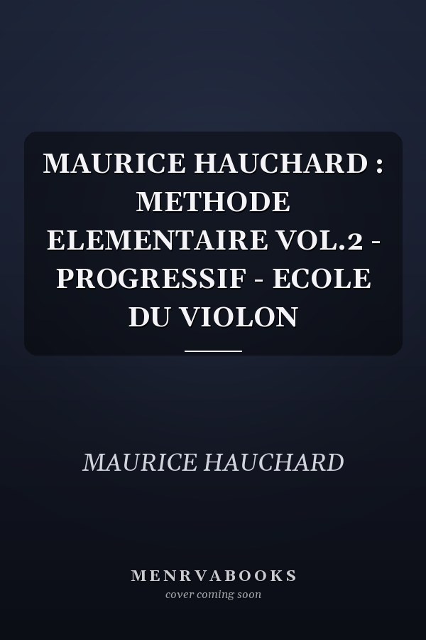 MAURICE HAUCHARD : METHODE ELEMENTAIRE VOL.2 - PROGRESSIF - ECOLE DU VIOLON
