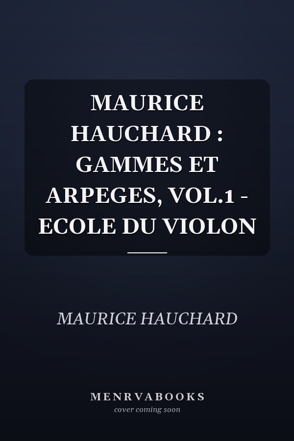MAURICE HAUCHARD : GAMMES ET ARPEGES, VOL.1 - ECOLE DU VIOLON