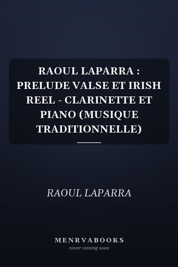 RAOUL LAPARRA : PRELUDE VALSE ET IRISH REEL - CLARINETTE ET PIANO (MUSIQUE TRADITIONNELLE)
