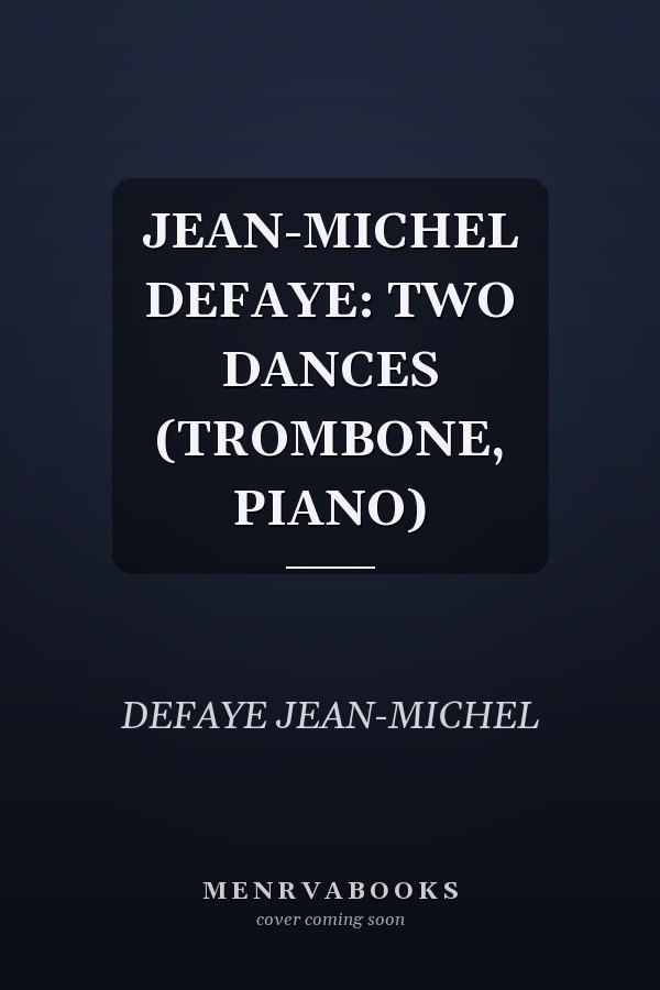 JEAN-MICHEL DEFAYE: TWO DANCES (TROMBONE, PIANO)