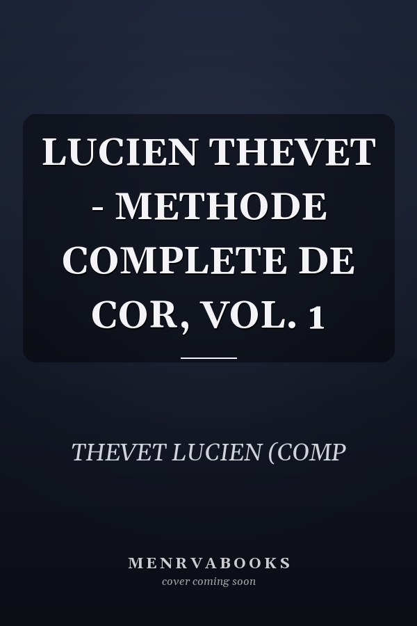 LUCIEN THEVET - METHODE COMPLETE DE COR, VOL. 1