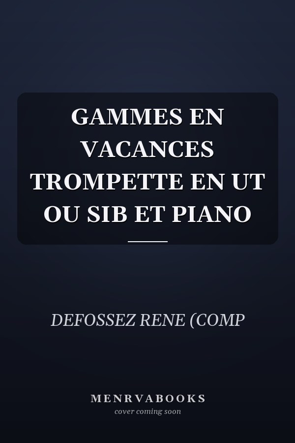 GAMMES EN VACANCES TROMPETTE EN UT OU SIB ET PIANO