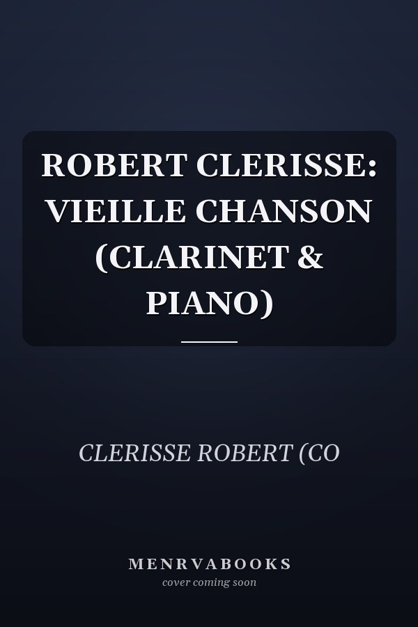 ROBERT CLERISSE: VIEILLE CHANSON (CLARINET & PIANO)