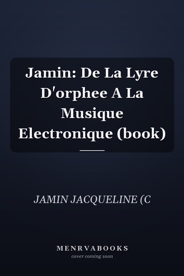 Jamin: De La Lyre D'orphee A La Musique Electronique (book)