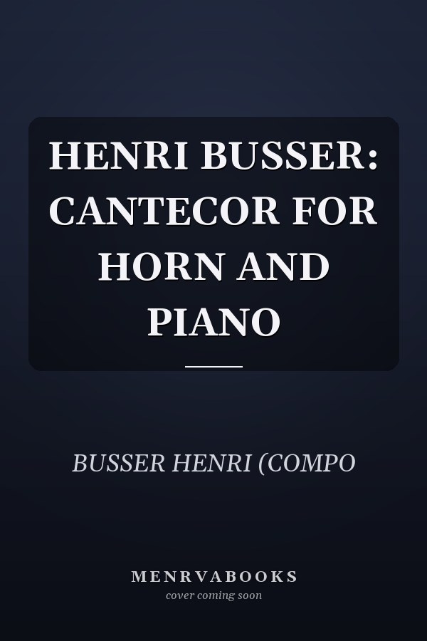 HENRI BUSSER: CANTECOR FOR HORN AND PIANO